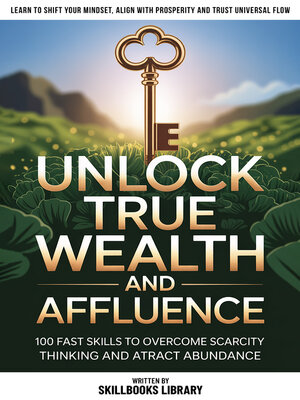 cover image of Unlock True Wealth and Affluence